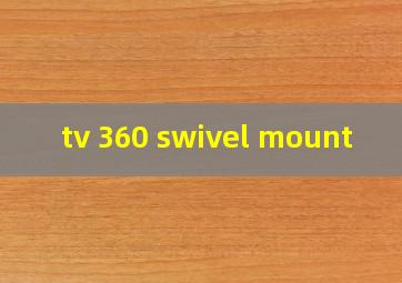 tv 360 swivel mount